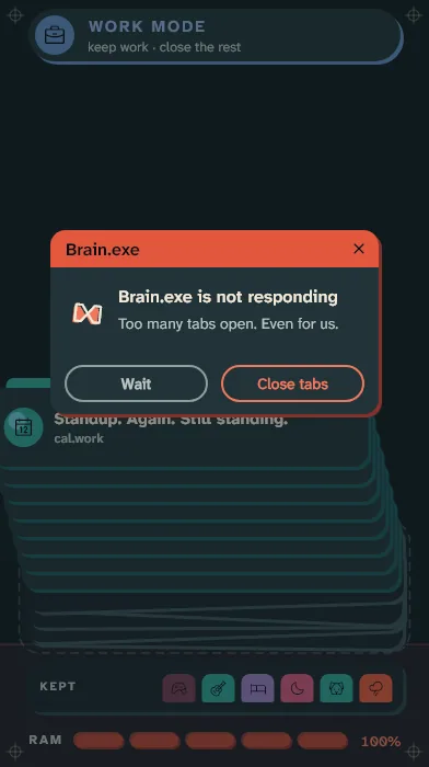 Tab Storm: a pop-up says Brain.exe is not responding. Too many tabs open. Even for us. Buttons: Wait, Close tabs.